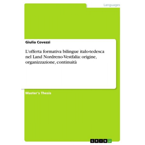 Giulia Covezzi - L'offerta formativa bilingue italo-tedesca nel Land Nordreno-Vestfalia: origine, organizzazione, continuità