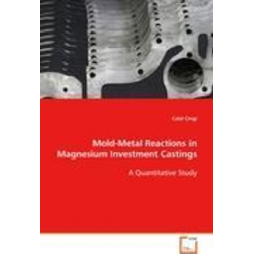 Celal Cingi - Cingi Celal: Mold-Metal Reactions in Magnesium Investment Ca