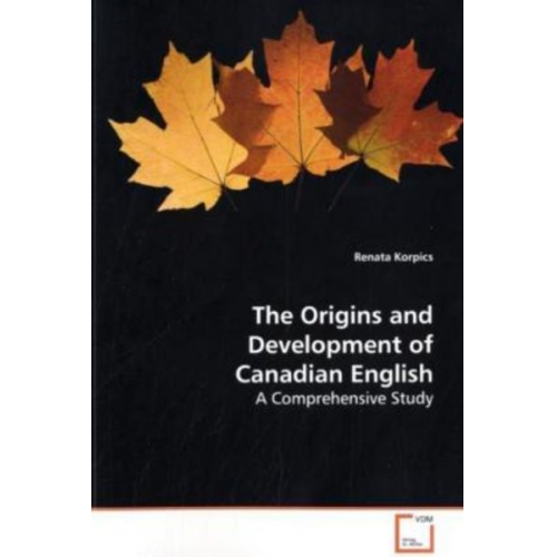 Renata Korpics - Korpics, R: The Origins and Development of Canadian English
