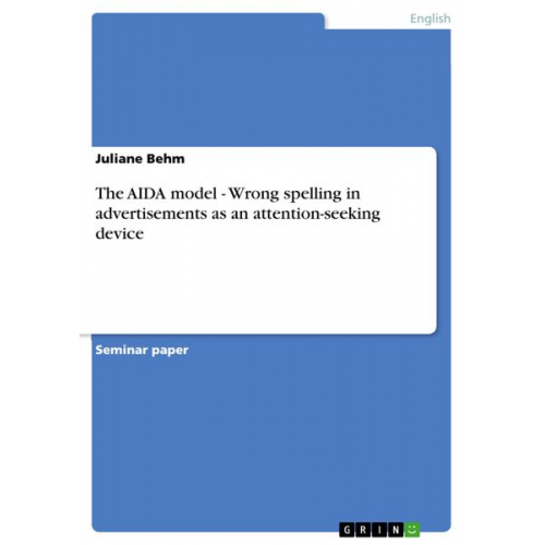 Juliane Behm - The AIDA model - Wrong spelling in advertisements as an attention-seeking device