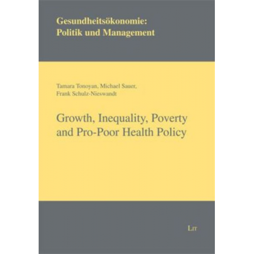 Tamara Tonoyan Michael Sauer Frank Schulz-Nieswandt - Growth, Inequality, Poverty and Pro-Poor Health Policy