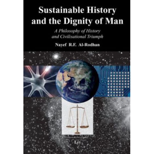Nayef R. F. Al-Rodhan - Sustainable History and the Dignity of Man