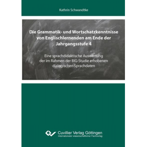 Kathrin Schwandtke - Die Grammatik- und Wortschatzkenntnisse von Englischlernenden am Ende der Jahrgangsstufe 4