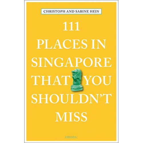 Sabine Hein-Seppeler Christoph Hein - 111 Places in Singapore That You Shouldn't Miss