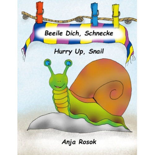 Anja Rosok - Beeile Dich Schnecke - Hurry Up, Snail