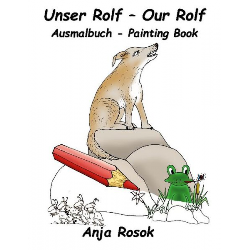 Anja Rosok - Unser Rolf - Our Rolf Ausmalbuch