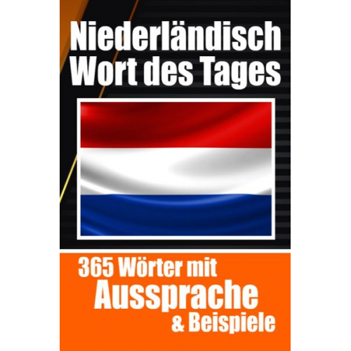 Auke de Haan - Niederländische Wörter des Tages | Niederländischer Wortschatz leicht gemacht: Ihre tägliche Dosis Niederländisch lernen