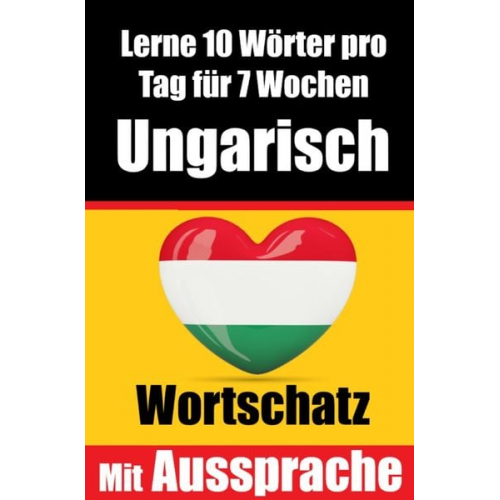 Auke de Haan - Ungarisch-Vokabeltrainer: Lernen Sie 7 Wochen lang täglich 10 Ungarische Wörter | Die Tägliche Ungarische Herausforderung