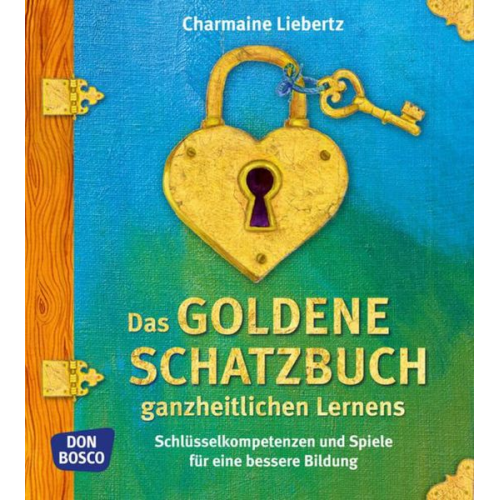 Charmaine Liebertz - Das goldene Schatzbuch ganzheitlichen Lernens