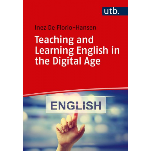 Inez De Florio-Hansen - Teaching and Learning English in the Digital Age