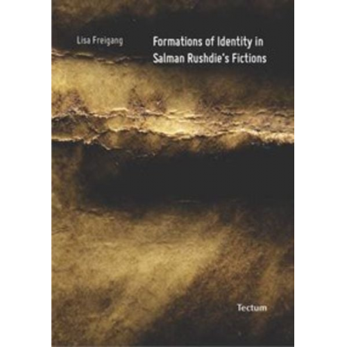 Lisa Freigang - Formations of Identity in Salman Rushdie's Fictions