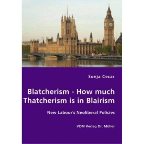 Sonja Cecar - Blatcherism - How much Thatcherism is in Blairism