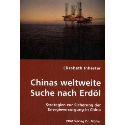 Elisabeth Inhester - Chinas weltweite Suche nach Erdöl