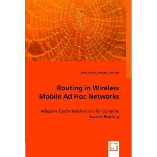 Jose Ayub Gonzalez Garrido - Gonzalez Garrido, J: Routing in Wireless Mobile Ad Hoc Netwo