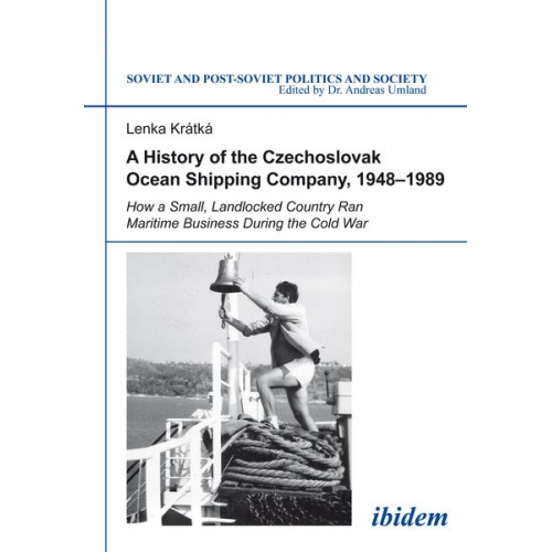 Lenka Kratka - A History of the Czechoslovak Ocean Shipping Company, 1948–1989