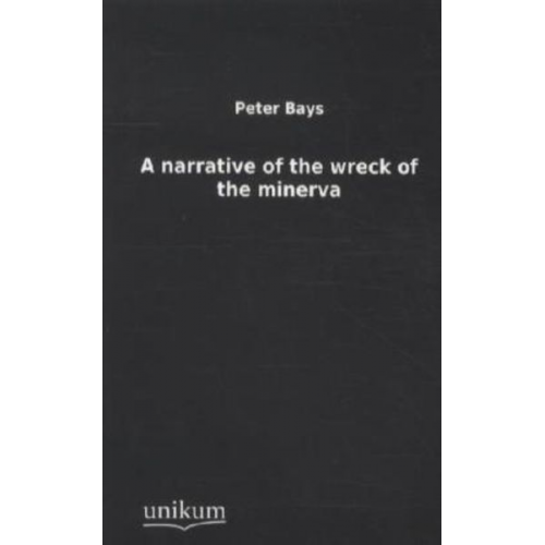 Peter Bays - A narrative of the wreck of the minerva