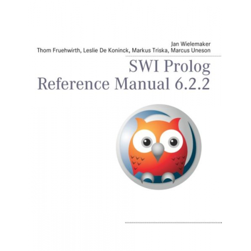 Thom Fruehwirth Leslie De Koninck Markus Triska Jan Wielemaker - SWI Prolog Reference Manual 6.2.2