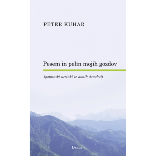 Peter Kuhar - Pesem in pelin mojih gozdov