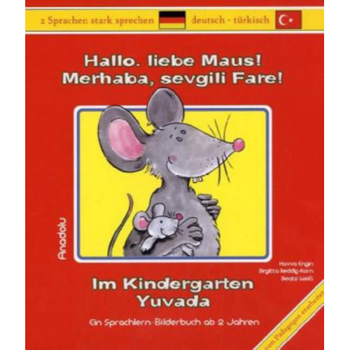 Havva Engin Brigitta Reddig-Korn Beate Weiss - Hallo, liebe Maus! Im Kindergarten. Merhaba, sevgili Fare! Yuvada