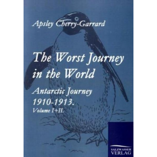 Apsley Cherry-Garrard - The Worst Journey in the World