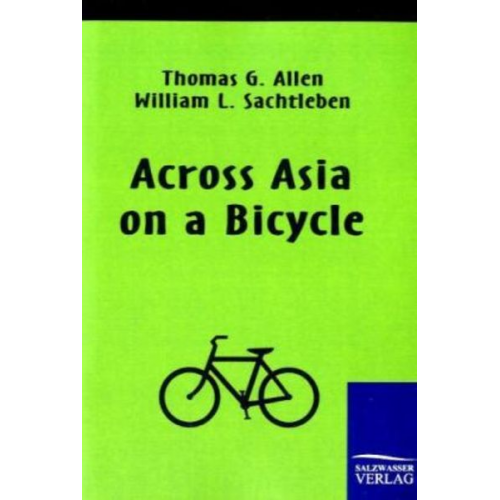 Thomas G. Allen William L. Sachtleben - Across Asia on a Bicycle