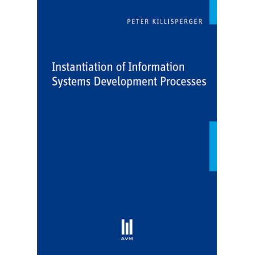 Peter Killisperger - Instantiation of Information Systems Development Processes