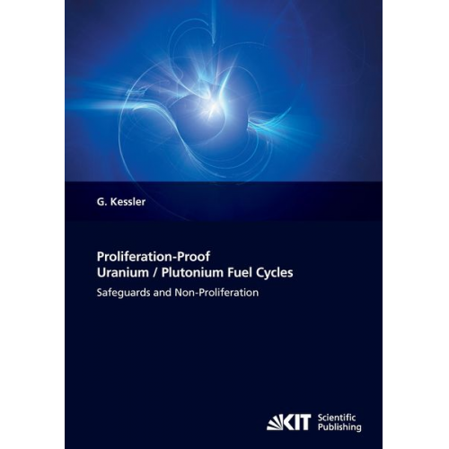 Günther Kessler - Proliferation-proof uranium/plutonium fuel cycles : Safeguards and non-proliferation