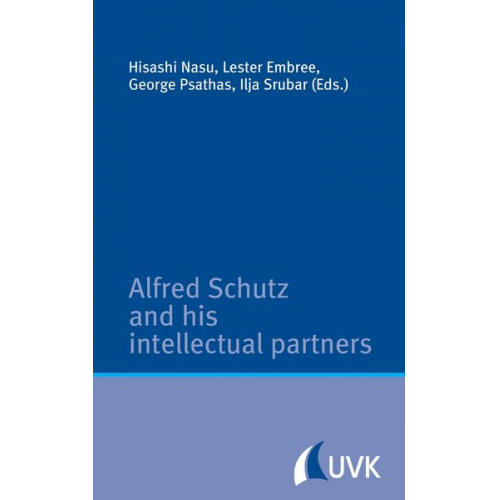 Hisashi Nasu Lester Embree George Psathas - Alfred Schutz and his intellectual partners