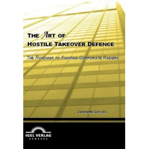 Jeannette Gorzala - The Art of Hostile Takeover Defence