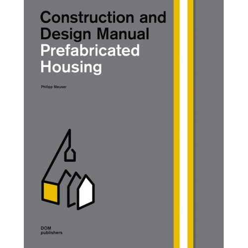 Philipp Meuser - Prefabricated Housing. Construction and Design Manual