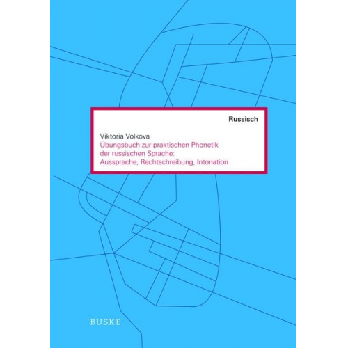 Viktoria Volkova - Übungen zur praktischen Phonetik der russischen Sprache: Aussprache, Rechtschreibung, Intonation