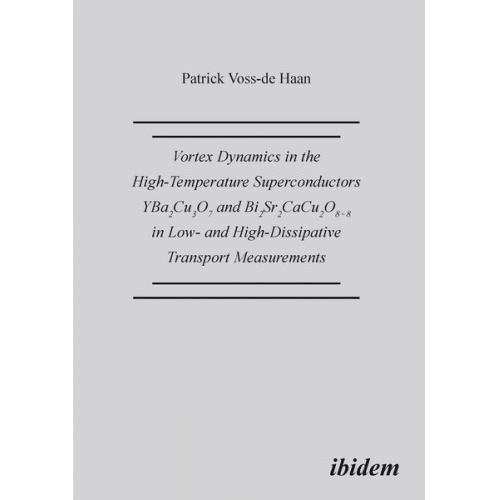 Patrick Voss-de Haan - Vortex Dynamics in the High-Temperature Superconductors YBa2Cu307 and Bi2Sr2CaCu208+d in Low- and High-Dissipative Transport Measurements.