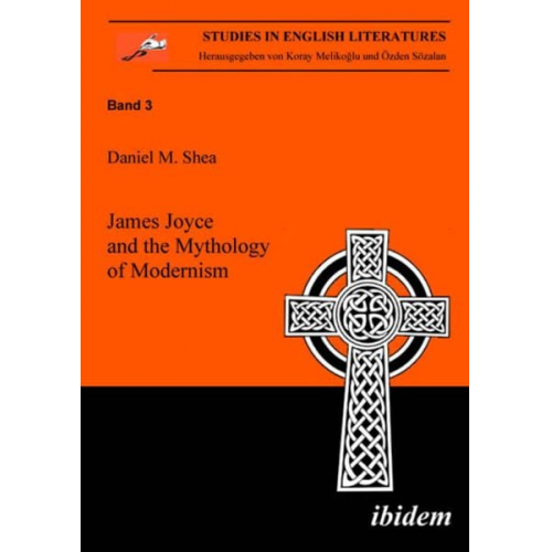 Daniel M. Shea - James Joyce and the Mythology of Modernism