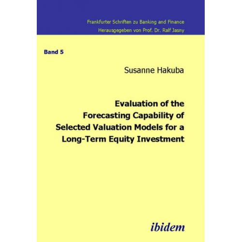 Susanne Hakuba - Evaluation of the Forecasting Capability of Selected Valuation Models for a Long-Term Equity Investment