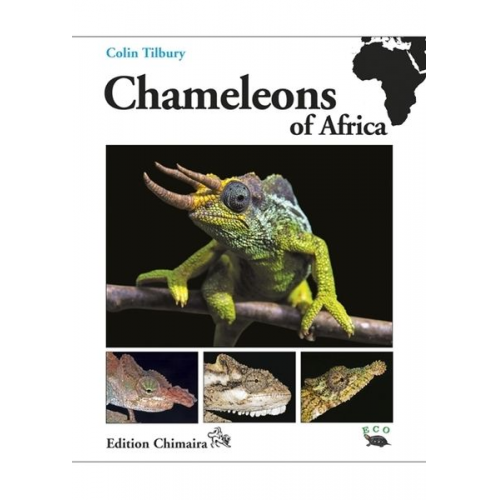 Colin R. Tilbury - Chameleons of Africa - An Atlas including the chameleons of Europe, the Middle East and Asia