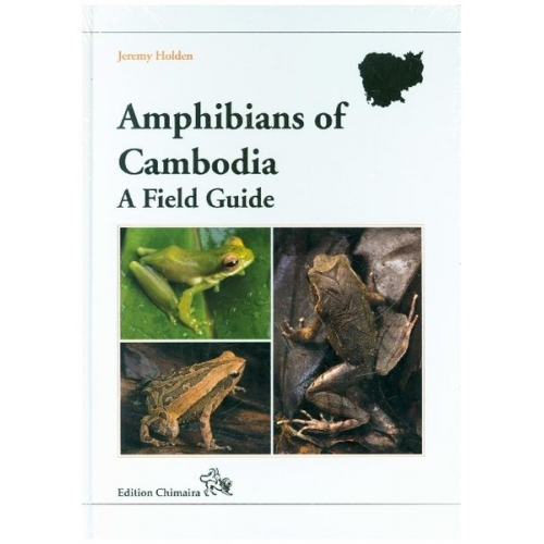 J. Holden - Amphibians of Cambodia - A Field Guide