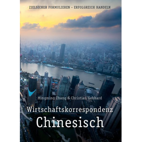 Mingming Zhang Christian Gebhard - Zhang, M: Handelskorrespondenz Chinesisch stilsicher