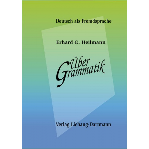 Erhard G. Heilmann - Über Grammatik