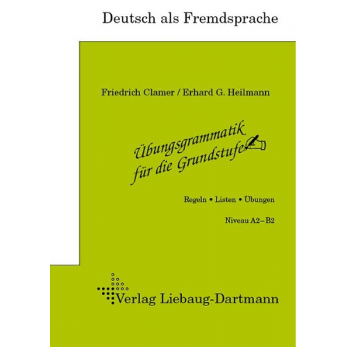 Friedrich Clamer Erhard G. Heilmann - Übungsgrammatik für die Grundstufe