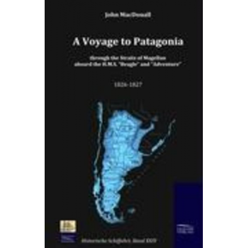 John MacDouall - A Voyage to Patagonia through the Straits of Magellan aboard the H.M.S. ¿Beagle¿ and ¿Adventure¿ (1826-1827)