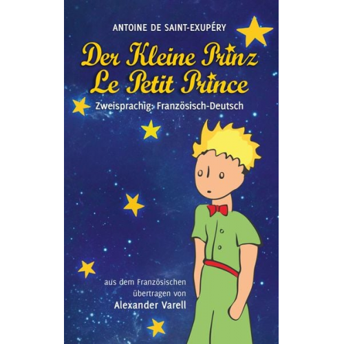 Antoine de Saint-Exupery - Der kleine Prinz / Le Petit Prince. zweisprachig: Französisch-Deutsch