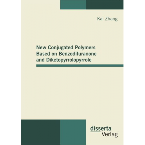 Kai Zhang - New Conjugated Polymers Based on Benzodifuranone and Diketopyrrolopyrrole