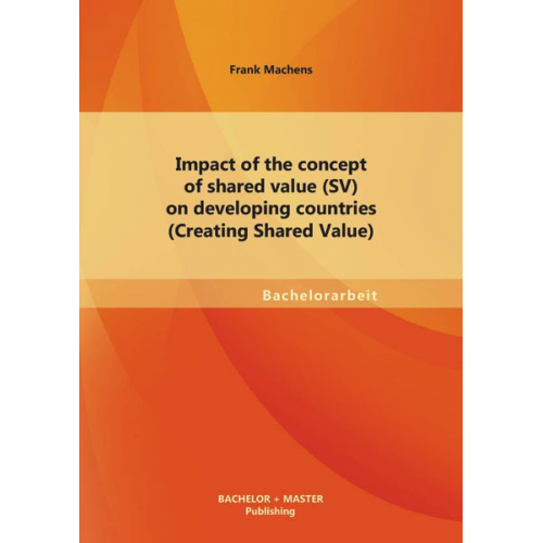 Frank Machens - Impact of the concept of shared value (SV) on developing countries (Creating Shared Value)