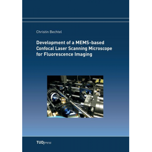 Christin Bechtel - Development of a MEMS-based Confocal Laser Scanning Microscope for Fluorescence Imaging