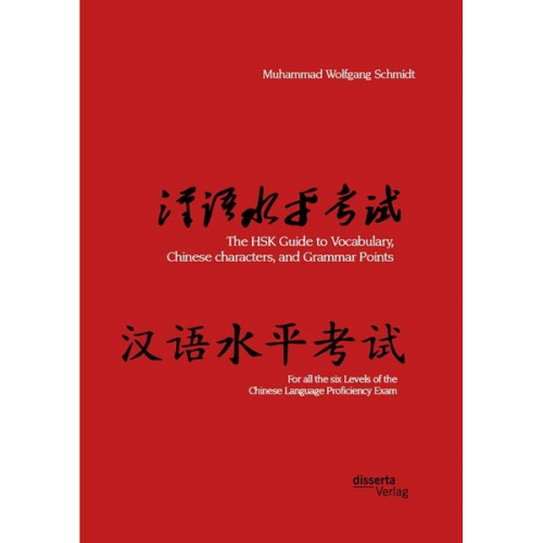 Muhammad Wolfgang G. A. Schmidt - The HSK Guide to Vocabulary, Chinese characters, and Grammar Points: For all the six Levels of the Chinese Language Proficiency Exam