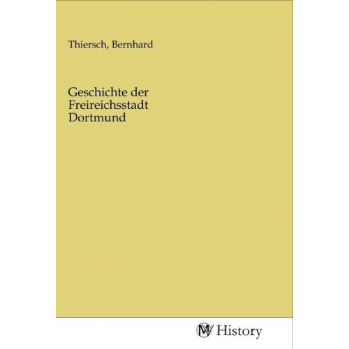 Geschichte der Freireichsstadt Dortmund