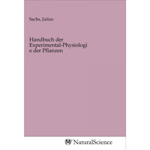 Handbuch der Experimental-Physiologie der Pflanzen