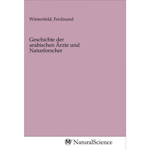 Geschichte der arabischen Ärzte und Naturforscher