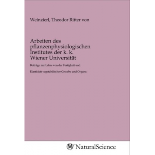 Arbeiten des pflanzenphysiologischen Institutes der k. k. Wiener Universität