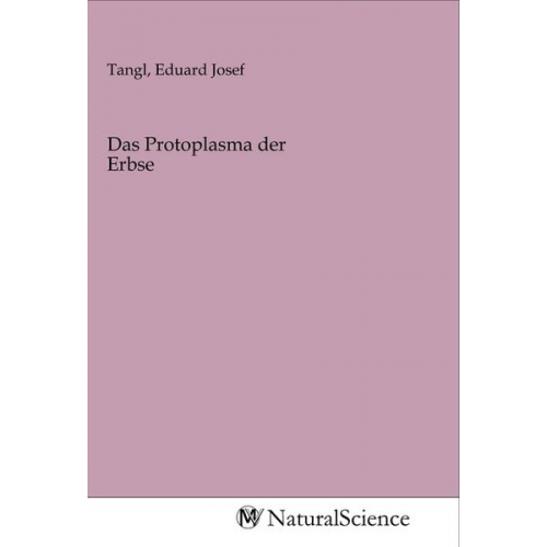 Das Protoplasma der Erbse